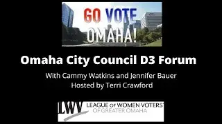Go Vote, Omaha!  Omaha City Council District 3 Candidate Forum