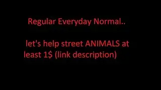 Regular Everyday Normal MotherF*cker  Lyrics      (let's help street ANIMALS at least 1$)