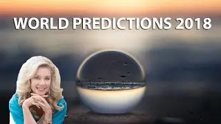 World Predictions 2018: Detailed Analysis month by month