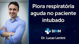 Piora Respiratória Aguda no paciente intubado
