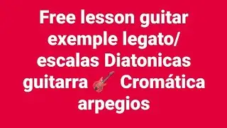 Escala Crom&aacute;tica guitarra 🎸/ free lesson guitar exemple 