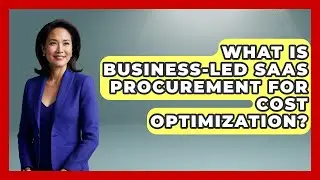 What Is Business-led SaaS Procurement For Cost Optimization? - The SaaS Pros Breakdown