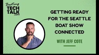Getting Ready for the Seattle Boat Show Connected