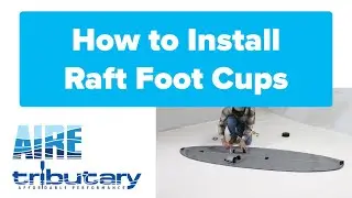 How to Install Raft Foot Cups