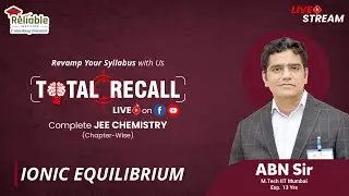 TOTAL RECALL |  Ionic Equilibrium | Reliable Institute
