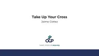 Take Up Your Cross (Cortez)