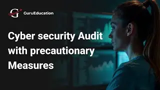 Guru Education /Cyber Security Audit With Precautionary Measures