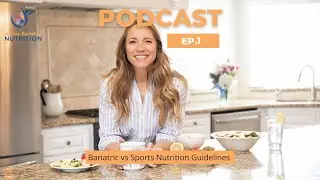 Episode 1 - Bariatric vs Sports Nutrition Guidelines