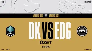 DWG KIA (DK) vs EDward Gaming (EDG) 5. Ma&ccedil; &Ouml;zeti | Worlds 2021 Finali