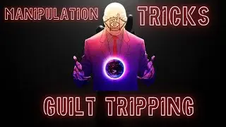 Dark psychology tricks: Guilt Tripping.... get Your Self Educated