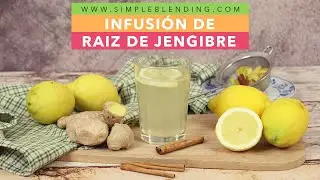 TÉ DE JENGIBRE FRESCO CON PROPIEDADES MEDICINALES | Infusión casera de jengibre, canela y limón