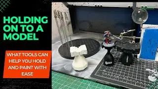 Holding your model while you paint? What tools can make it easier!!!