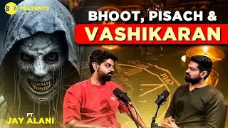 Bhoot, Pisach & Vashikaran Explained Ft. @aslialgoscout || Dark Reality of Paranormal