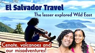 Our Misadventure, Cenote, and Volcanoes in the lesser explored Wild East zone of El Salvador