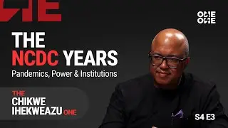 The Chikwe Ihekweazu One &mdash; Pandemics, Power & Institutions (The NCDC Years) | ONE2ONE (S4 E3)