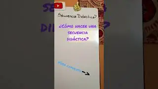 &iquest;C&oacute;mo hacer una secuencia did&aacute;ctica? V&Iacute;DEO COMPLETO  