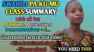 SWAHILI PA-KU-MU LOCATIONAL CLASS SUMMARY WITH ITS POSSESSIVES, DEMONSTRATIVES  +6 more