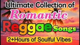Reggae non-stop Love Songs 2026 | Best English Reggae Love Songs | Top 50 Romantic Reggae Mix 2026