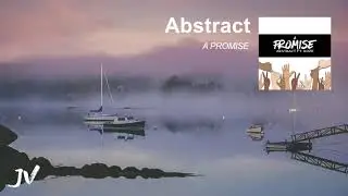 Abstract - A Promise (Ft. Roze) Prod. By Drumma Battalion