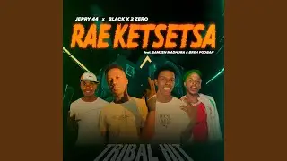 Rae Ketsetsa (feat. Jerry 44, Samzen SA Madhura & Poobington)