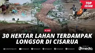 [LIVE] - Luasan Longsor Cisarua Capai 30 Hektare dan 23 Prajurit Marinir Jadi Korban