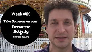 Weekly Challenge #25 - Take Someone on your Favourite Activity - Kindness-365.org