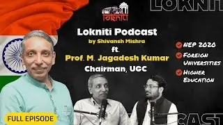 Prof. Jagadesh Kumar, Chairman, UGC, on Indian Higher Education | Lokniti Podcast by Shivansh Mishra