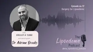 Episode 72 Lipoedema Plastic Surgeon Dr Adrian Brooks