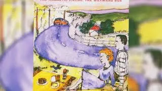 The Magnetic Fields - The Wayward Bus (1992) [Full Album]