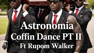 Astronomia Coffin Dance PT II Ft Rupom Walker BGM StarMax Music Release. 