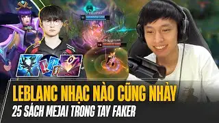 LEBLANC NHẠC NÀO CŨNG NHẢY 25 SÁCH MEJAI TRONG TAY FAKER ĐÃ KHIẾN ĐỐI THỦ TRẦM CẢM THẾ NÀO