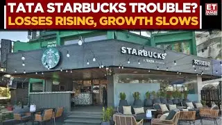 Tata Starbucks Faces Growth Hurdles: Slow Expansion, Rising Losses | What Must Change? | ET Now