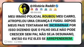 Meu Irmão Policial Roubou Meu Carro, Atropelou Uma Criança E Fugiu. Depois Meus Pais Tentaram....