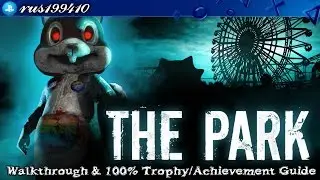 The Park - Walkthrough & 100% Trophy/Achievement Guide [PS4/Xbox One] rus199410