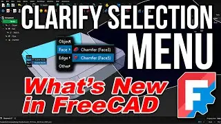 What&rsquo;s New in FreeCAD &ndash; Clarify Selection