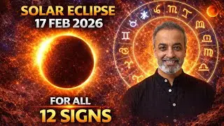Solar Eclipse for All 12 Signs 17 Feb 2026 | Endings and New Beginnings 