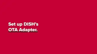 Set Up DISH&rsquo;s OTA Adapter