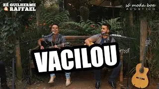 Z&eacute; Guilherme e Raffael - VACILOU - S&oacute; Moda Boa Ac&uacute;stico