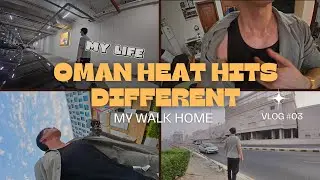 OMAN HEAT HITS DIFFERENT: MY WALK HOME I  PINOY OFW. 🇴🇲