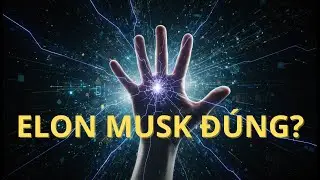 Bằng Chứng Ch&uacute;ng Ta Đang Sống Trong M&ocirc; Phỏng (V&agrave; Tại Sao Elon Musk Đ&uacute;ng)