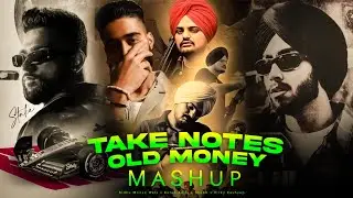Take Notes X Old Money Mashup 2025 | Shubh x Sidhu Moose Wala x Karan | Dj Tanayan & Vicky Kashyap