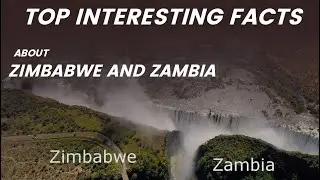 TOP FUN FACTS ABOUT ZIMBABWE AND ZAMBIA