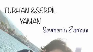 TURHAN & SERPİL YAMAN   Sevmenin Zamanı