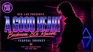 Feargal Sharkey – A Good Heart (Red Lab 80s Backroom Rework)