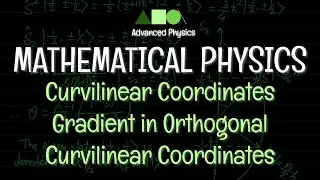 Mathematical Physics - Curvilinear Coordinates : Gradient in Orthogonal Curvilinear Coordinates
