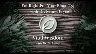 Eat Right for you Blood Type with Dr. Samm Pryce