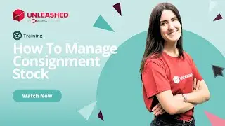 How To Manage Consignment Stock | Unleashed Inventory Management Training Academy