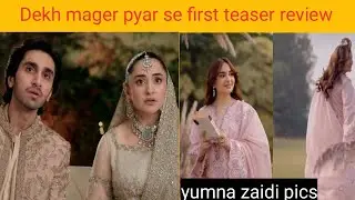 Yumna zaidi and Hamza Sohail dekh mager pyar se teaser review |yumna zaidi photoshoot 