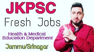 JKPSC Fresh Jobs 2019|Health And Medical Education Department|Jk Job Updates