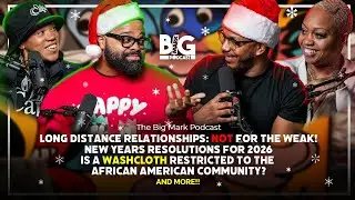 Could you be in a long distance relationship + New Years Resolutions, & More | The Big Mark Podcast